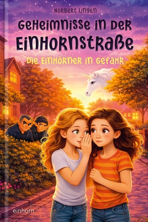 Lingen, Norbert. Geheimnisse in der Einhornstraße - Die Einhörner in Gefahr. Einhorn Verlag, 2026.