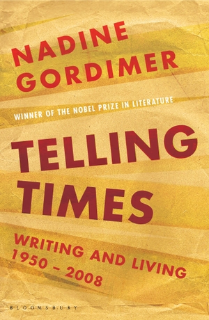 Gordimer, Nadine. Telling Times - Writing and Living, 1950-2008. Bloomsbury Publishing PLC, 2011.