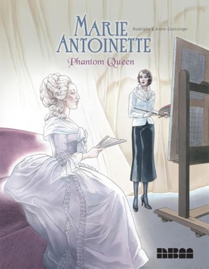 Rodolphe / Annie Goetzinger. Marie Antoinette, Phantom Queen. Ablaze Publishing, 2016.