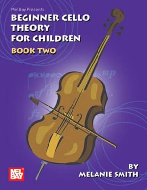 Smith, Melanie. Mel Bay Presents Beginner Cello Theory for Children, Book 2. Mel Bay Publications, 2006.