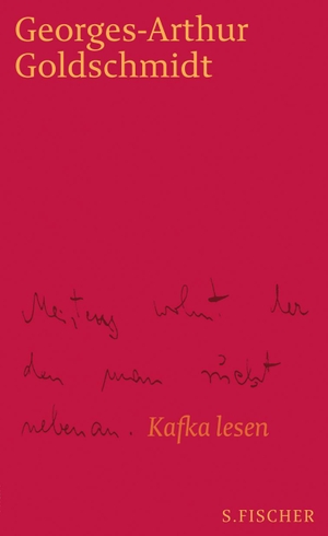 Goldschmidt, Georges-Arthur. Meistens wohnt der den man sucht nebenan - Kafka lesen. FISCHER, S., 2010.