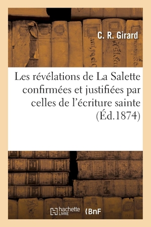 Girard-C. Les révélations de La Salette confirmées et justifiées par celles de l'écriture sainte. Hachette Livre, 2022.