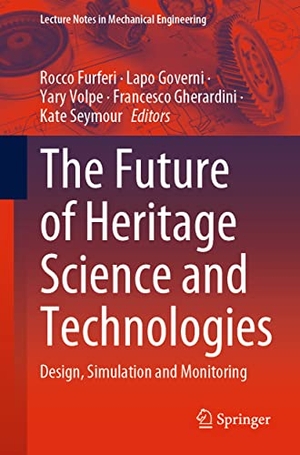 Furferi, Rocco / Lapo Governi et al (Hrsg.). The Future of Heritage Science and Technologies - Design, Simulation and Monitoring. Springer, 2022.