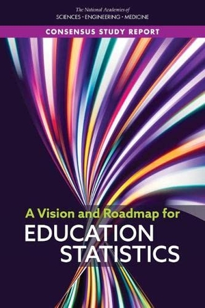 National Academies of Sciences Engineering and Medicine / Division of Behavioral and Social Sciences and Education et al. A Vision and Roadmap for Education Statistics. National Academies Press, 2022.