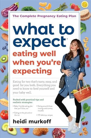 Murkoff, Heidi. What to Expect: Eating Well When You're Expecting, 2nd Edition. Workman Publishing, 2020.