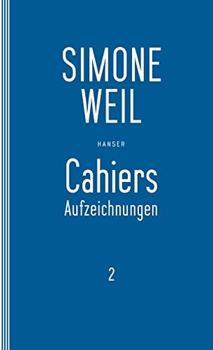 Weil, Simone. Cahiers 2 - Aufzeichnungen. Carl Hanser Verlag, 1993.