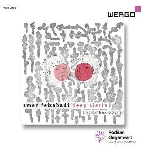 Feizabadi: Deep Siesta. Naxos Deutschland Musik & Video Vertriebs-GmbH / Poing, 2026.