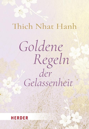 Thich, Nhat. Goldene Regeln der Gelassenheit. Herder Verlag GmbH, 2024.