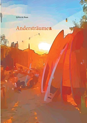 de Haan, Sylvia. Andersträumen. Books on Demand, 2024.