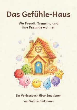 Finkmann, Sabine. Das Gefühle-Haus - Wo Freudi, Traurino und ihre Freunde wohnen. Ein Vorlesebuch über Emotionen. Pro Business, 2026.