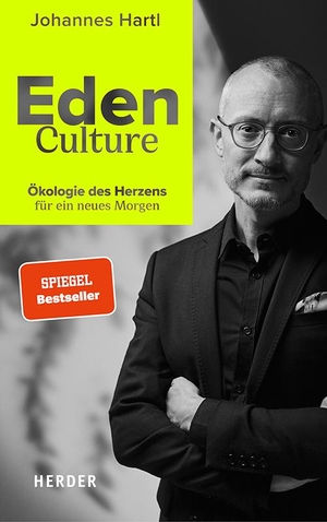 Hartl, Johannes. Eden Culture - Ökologie des Herzens für ein neues Morgen. Herder Verlag GmbH, 2021.