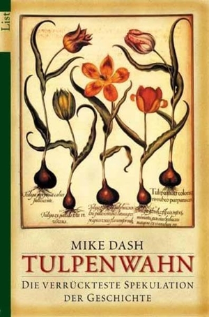 Dash, Mike. Tulpenwahn - Die verrückteste Spekulation der Geschichte. Ullstein Taschenbuchvlg., 2001.