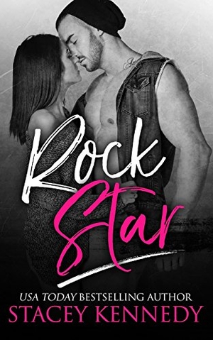 Kennedy, Stacey. Rock Star. Amazon Digital Services LLC - Kdp, 2017.