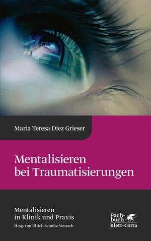 Diez Grieser, Maria Teresa. Mentalisieren bei Traumatisierungen (Mentalisieren in Klinik und Praxis, Bd. 7). Klett-Cotta Verlag, 2022.