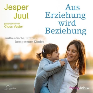 Juul, Jesper. Aus Erziehung wird Beziehung - Authentische Eltern - kompetente Kinder. cc-live, 2022.