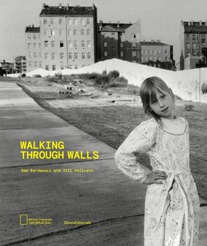 Bardaouil, Sam / Till Fellrath. Walking Through Walls. ACC Art Books - IPSUK, 2019.