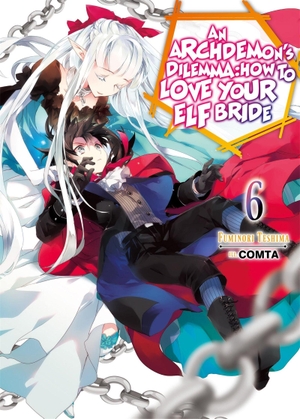 Teshima, Fuminori. An Archdemon's Dilemma: How to Love Your Elf Bride: Volume 6 (Light Novel) - Volume 6. Yen Press, 2020.