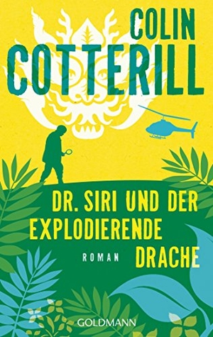 Cotterill, Colin. Dr. Siri und der explodierende Drache - Dr. Siri ermittelt 8 - Kriminalroman. Goldmann TB, 2016.