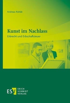 Rohde, Andreas. Kunst im Nachlass - Erbrecht und Erbschaftsteuer. Schmidt, Erich Verlag, 2021.