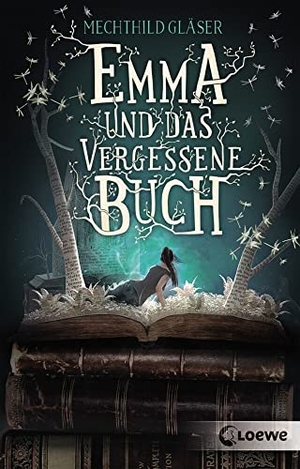 Gläser, Mechthild. Emma und das vergessene Buch. Loewe Verlag GmbH, 2019.