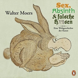 Moers, Walter. Sex, Absinth und falsche Hasen - Eine Weltgeschichte der Kunst. Penguin TB Verlag, 2022.