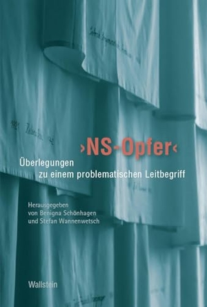 Schönhagen, Benigna / Stefan Wannenwetsch (Hrsg.). ¿NS-Opfer¿ - Überlegungen zu einem problematischen Leitbegriff. Wallstein Verlag GmbH, 2026.