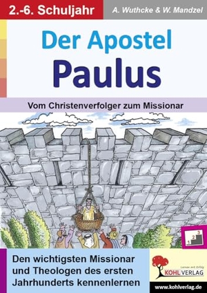 Wuthcke, Anne / Waldemar Mandzel. Der Apostel Paulus - Vom Christenverfolger zum Missionar. Kohl Verlag, 2024.