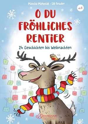 Matysiak, Mascha. O du fröhliches Rentier - 24 Geschichten bis Weihnachten. ellermann, 2022.