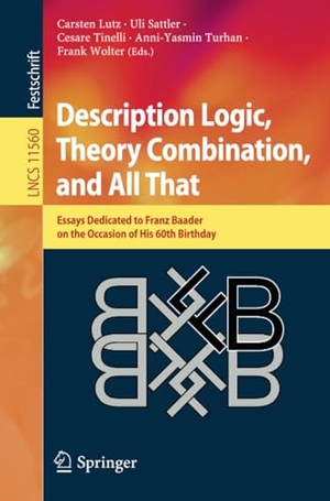 Lutz, Carsten / Uli Sattler et al (Hrsg.). Description Logic, Theory Combination, and All That - Essays Dedicated to Franz Baader on the Occasion of His 60th Birthday. Springer International Publishing, 2019.