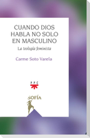 Cuando Dios habla no solo en masculino : la teología feminista
