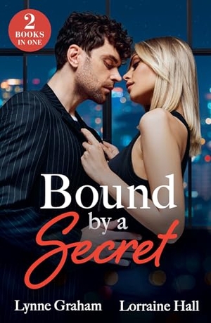 Hall, Lorraine / Lynne Graham. Bound By A Secret - Her Two Greek Secrets (Billion-Dollar Bride Swap) / King's Heir Ultimatum (Babies for Royal Brides). HarperCollins Publishers, 2026.