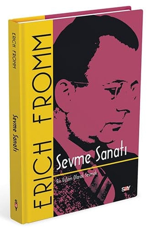 Fromm, Erich. Sevme Sanati - Bir Eylem Olarak Sevmek Ciltli. Say Yayinlari, 2024.