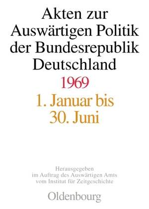 Zimmermann, Hubert / Franz Eibl (Hrsg.). Akten zur Auswärtigen Politik der Bundesrepublik Deutschland 1969. De Gruyter Oldenbourg, 2000.