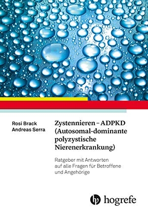 Brack, Rosi / Andreas Serra. Zystennieren - ADPKD (Autosomal-dominante polyzystische Nierenerkrankung) - Ratgeber mit Antworten auf alle Fragen für Betroffene und Angehörige. Hogrefe AG, 2020.