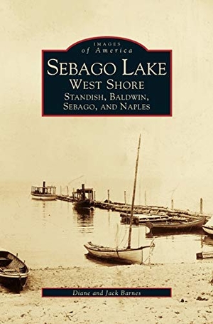 Barnes, Jack / Diane Barnes. Sebago Lake - West Shore: Standish, Baldwin, Sebago, and Naples. Arcadia Publishing Library Editions, 2000.