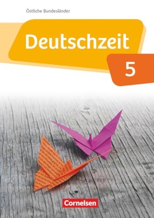 Behlert, Susanne / Bobsin, Julia et al. Deutschzeit  5. Schuljahr. Schülerbuch Östliche Bundesländer und Berlin. Cornelsen Verlag GmbH, 2015.