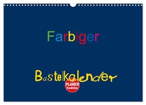 Burlager, Claudia. Farbiger Bastelkalender (Wandkalender 2024 DIN A3 quer), CALVENDO Monatskalender - Basteln für die ganze Familie. Calvendo Verlag, 2023.