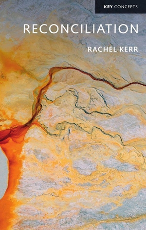 Kerr, Rachel. Reconciliation. Polity Press, 2026.