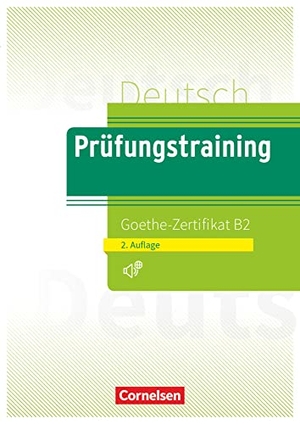Maenner, Dieter. Prüfungstraining DaF B2 - Goethe-Zertifikat - Neubearbeitung - Die Audiodateien sowie die Lösungen und Transkripte der Hörtexte sind bequem als Download auf cornelsen.de/codes verfügbar.. Cornelsen Verlag GmbH, 2018.
