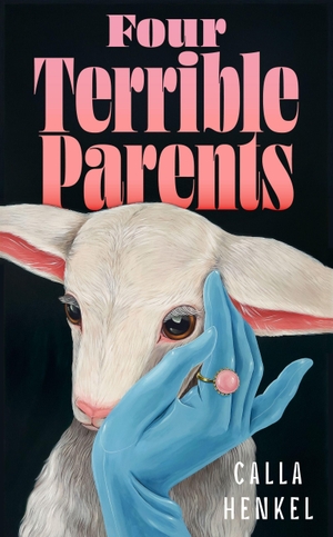 Henkel, Calla. Four Terrible Parents. John Murray Press, 2026.
