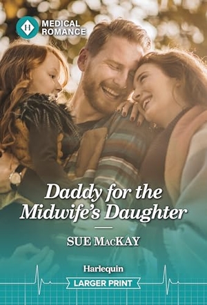Mackay, Sue. Daddy for the Midwife's Daughter. Harlequin, 2026.