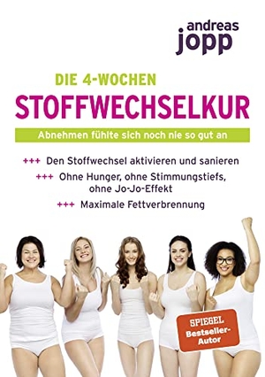 Jopp, Andreas. Die 4-Wochen Stoffwechselkur - Abnehmen fühlte sich noch nie so gut an. Consult Media Verlag, 2017.