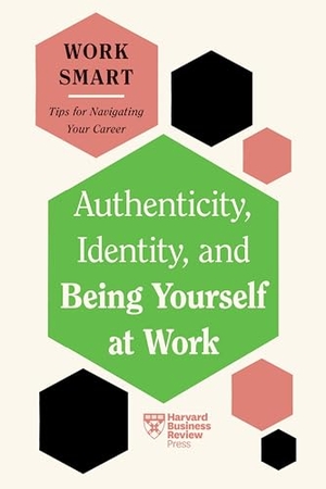 Harvard Business Review / Zheng, Lily et al. Authenticity, Identity, and Being Yourself at Work (HBR Work Smart Series). Harvard Business Review Press, 2024.