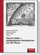 Räume bilden - pädagogische Perspektiven auf den Raum