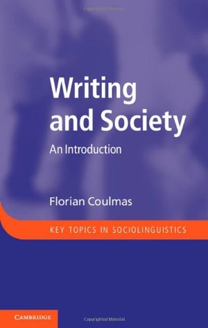 Coulmas, Florian. Writing and Society - An Introduction. Cambridge University Press, 2013.