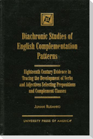 Diachronic Studies of English Complementation Patterns: Eighteenth Century Evidence in Tracing the Development of Verbs and Adjectives Selecting Prepo