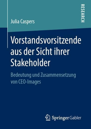 Caspers, Julia. Vorstandsvorsitzende aus der Sicht ihrer Stakeholder - Bedeutung und Zusammensetzung von CEO-Images. Springer Fachmedien Wiesbaden, 2019.