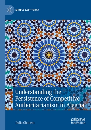 Ghanem, Dalia. Understanding the Persistence of Competitive Authoritarianism in Algeria. Springer International Publishing, 2023.