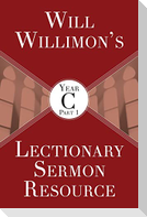 Will Willimon's Lectionary Sermon Resource, Year C Part 1