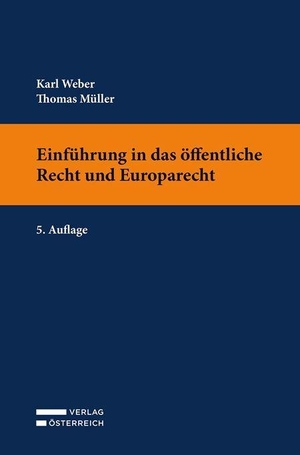 Weber, Karl / Thomas Müller. Einführung in das öffentliche Recht und Europarecht. Verlag Österreich GmbH, 2026.